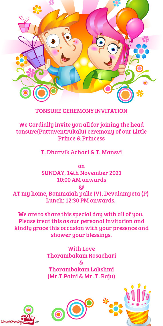 We Cordially invite you all for joining the head tonsure(Puttuventrukalu) ceremony of our Little Pri