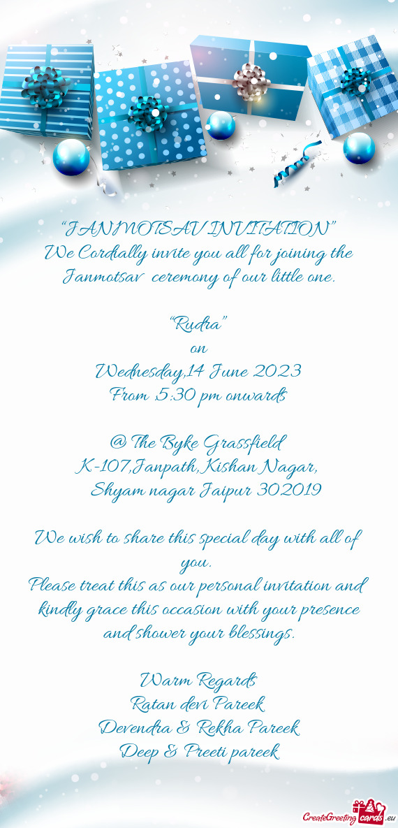 We Cordially invite you all for joining the Janmotsav ceremony of our little one