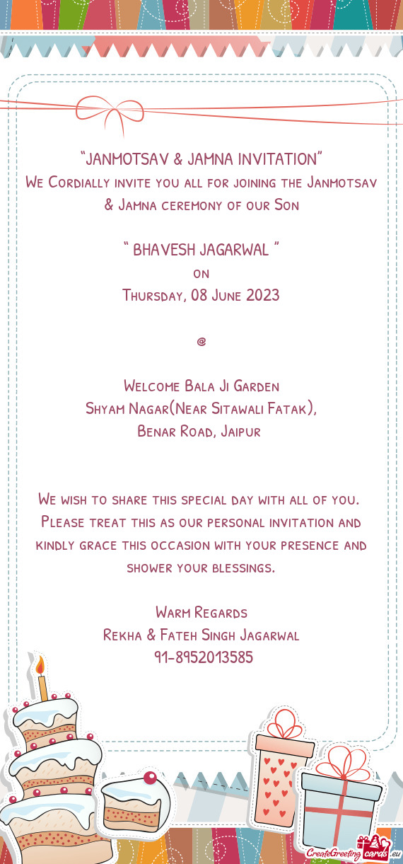 We Cordially invite you all for joining the Janmotsav & Jamna ceremony of our Son
