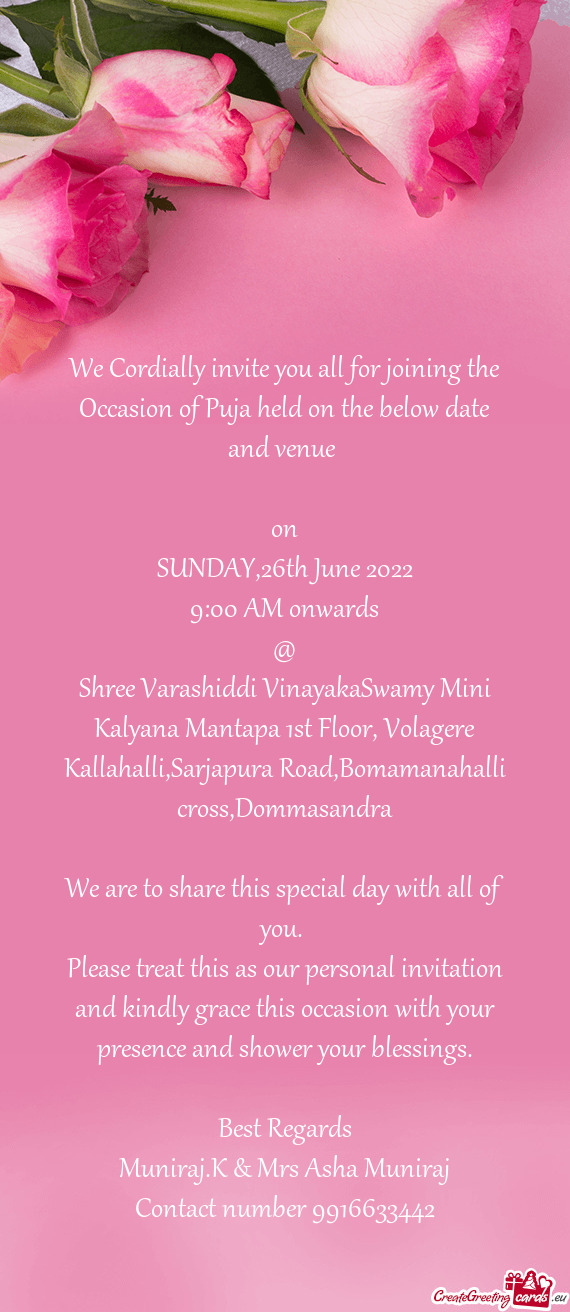 We Cordially invite you all for joining the Occasion of Puja held on the below date and venue