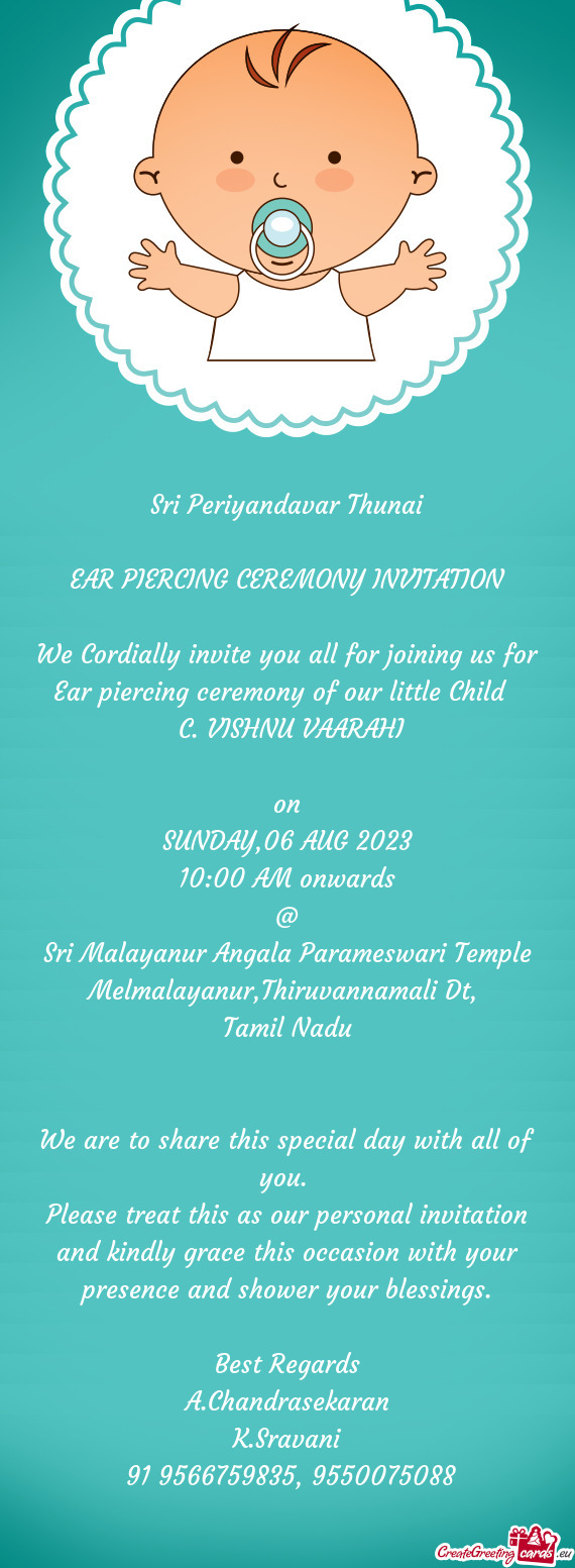 We Cordially invite you all for joining us for Ear piercing ceremony of our little Child
