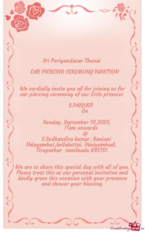 We cordially invite you all for joining us for ear piercing ceremony of our little princess