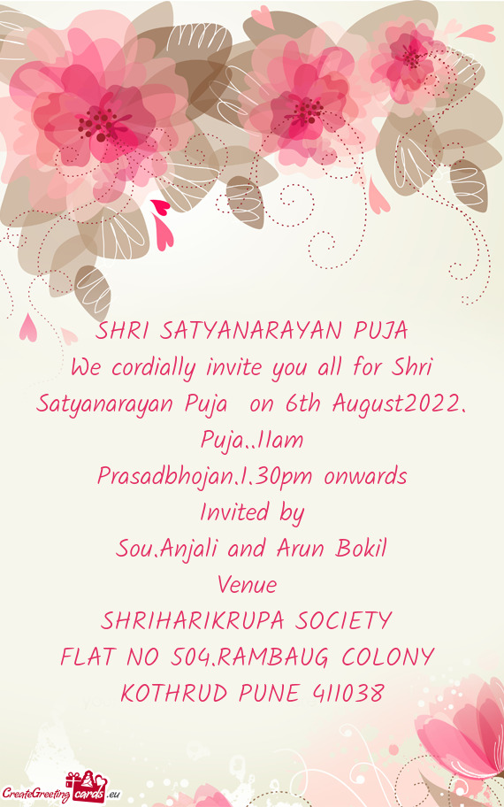 We cordially invite you all for Shri Satyanarayan Puja on 6th August2022. Puja..11am
