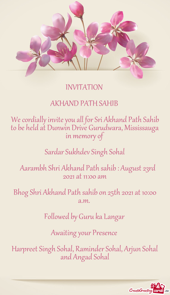 We cordially invite you all for Sri Akhand Path Sahib to be held at Dunwin Drive Gurudwara, Mississa