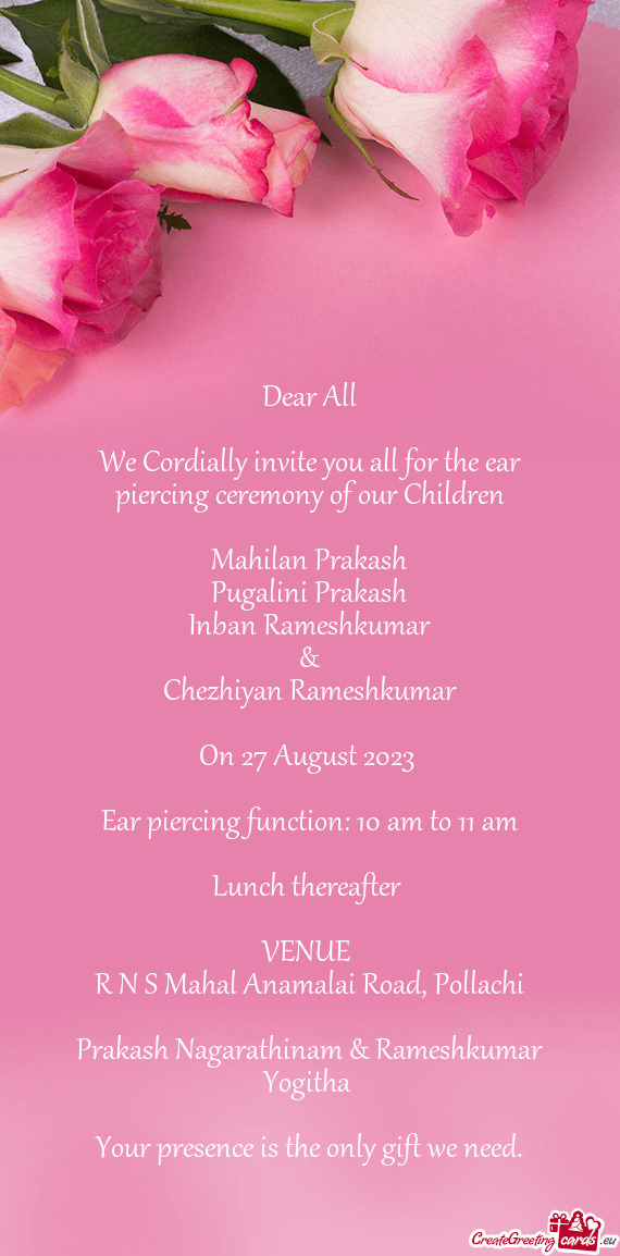 We Cordially invite you all for the ear piercing ceremony of our Children