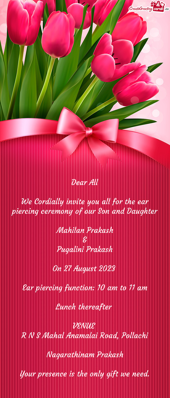 We Cordially invite you all for the ear piercing ceremony of our Son and Daughter