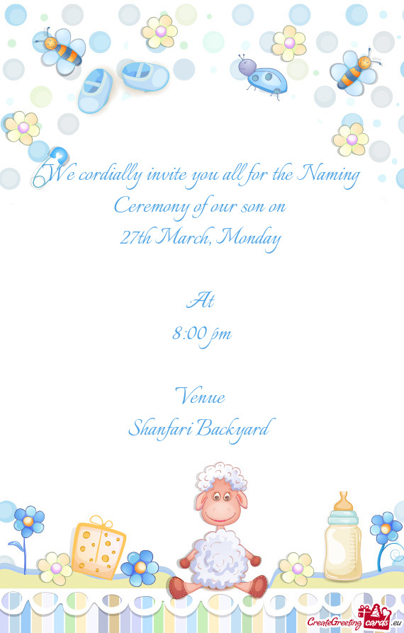 We cordially invite you all for the Naming Ceremony of our son on 27th March