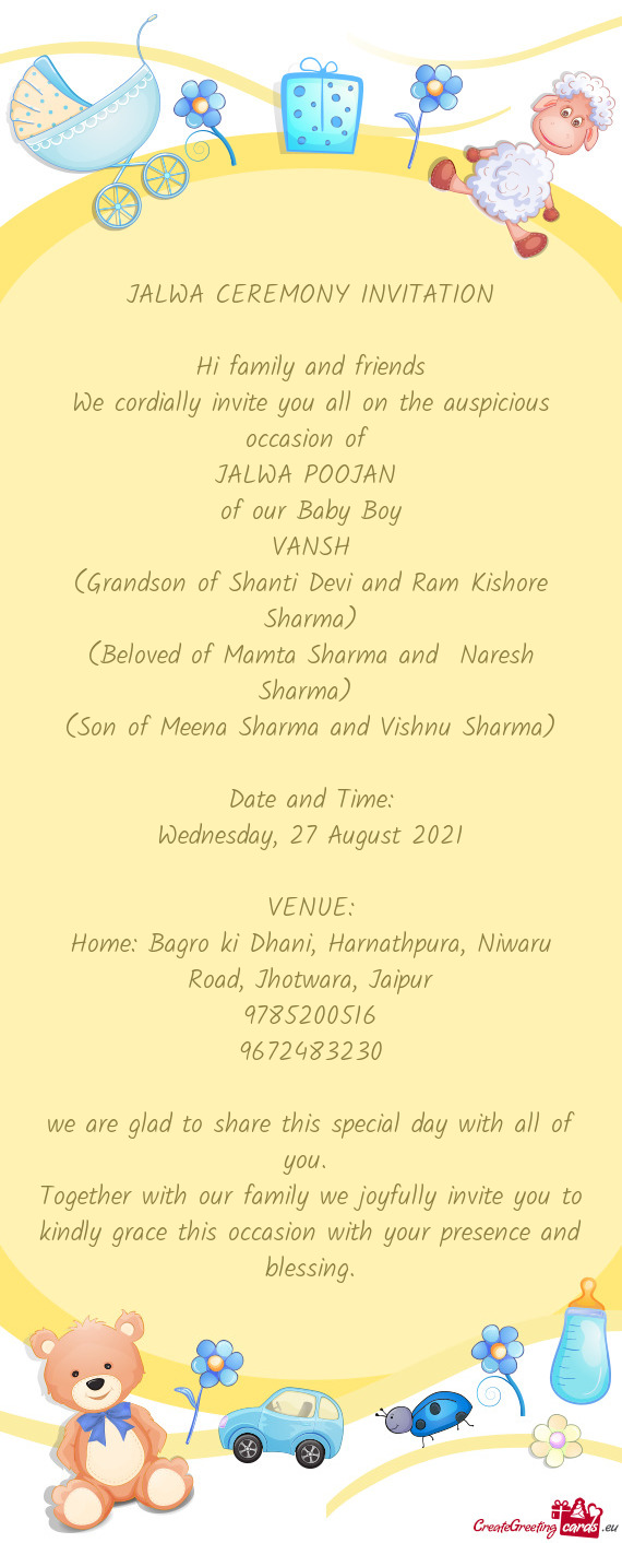 We cordially invite you all on the auspicious occasion of