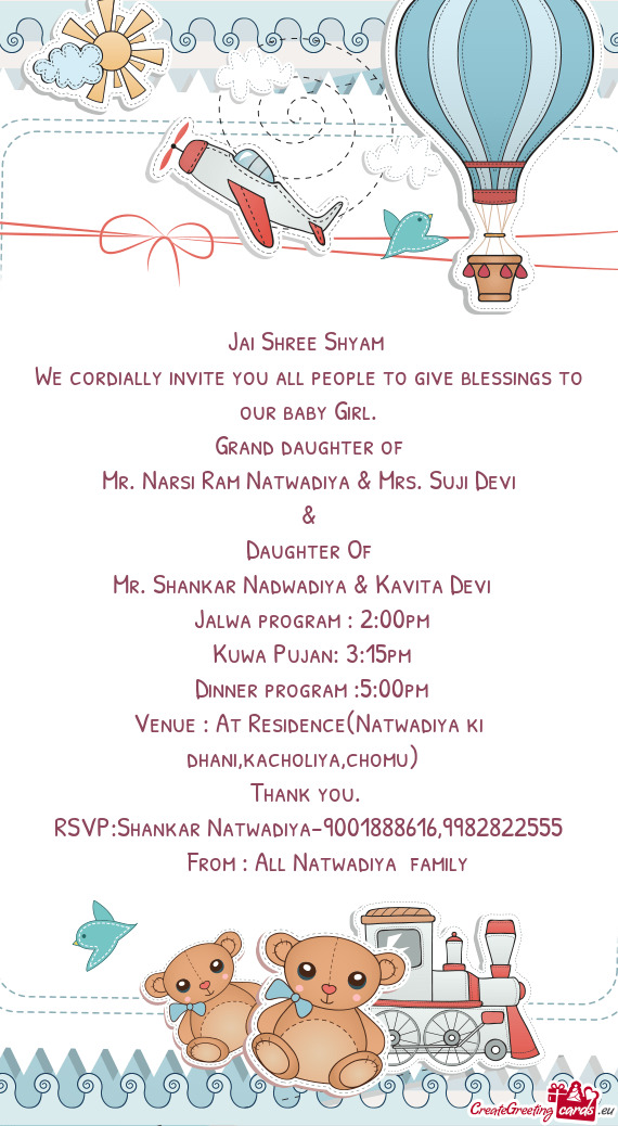 We cordially invite you all people to give blessings to our baby Girl
