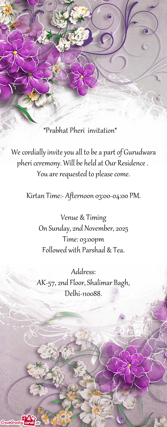 We cordially invite you all to be a part of Gurudwara pheri ceremony. Will be held at Our Residence