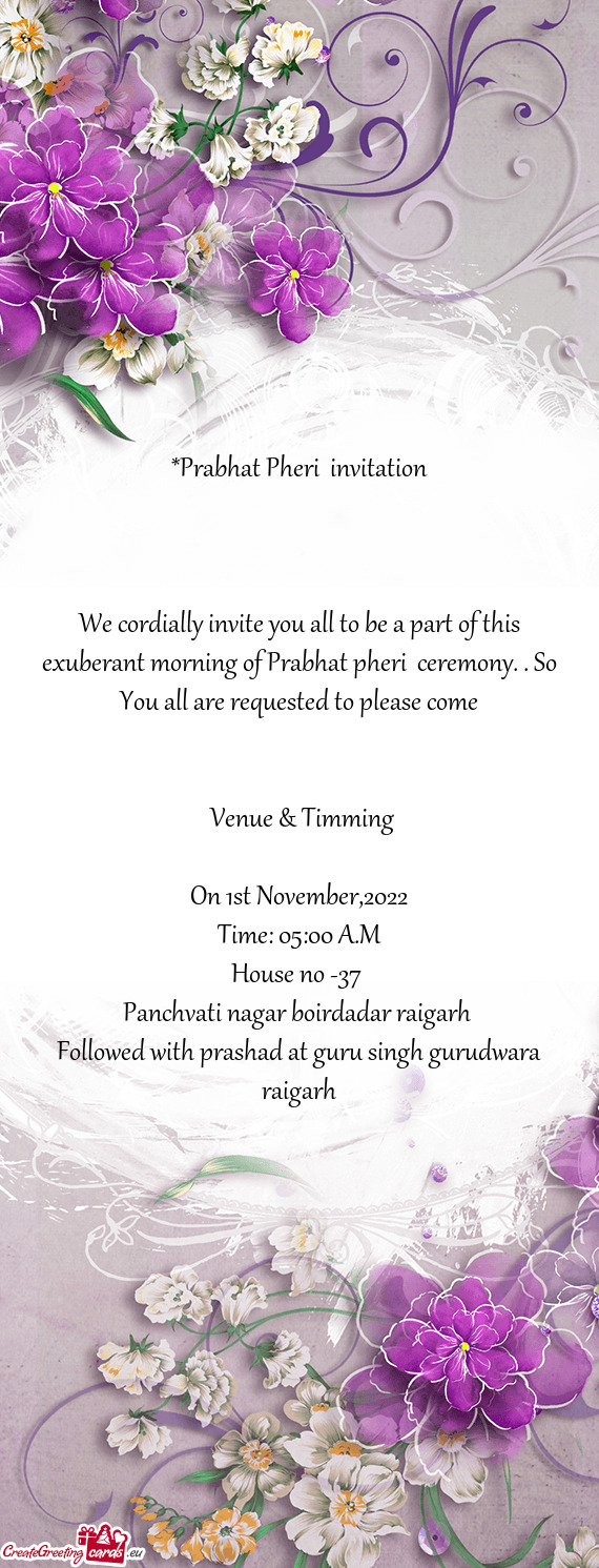 We cordially invite you all to be a part of this exuberant morning of Prabhat pheri ceremony. . So