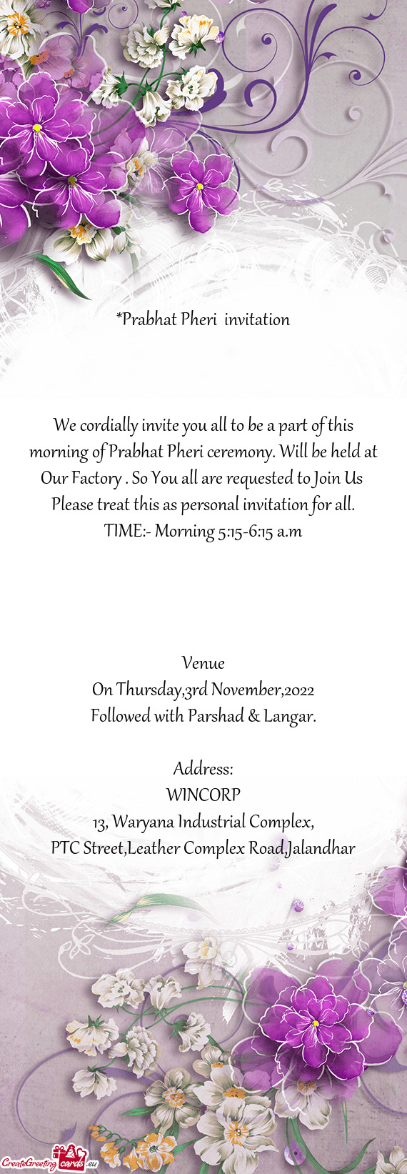 We cordially invite you all to be a part of this morning of Prabhat Pheri ceremony. Will be held at