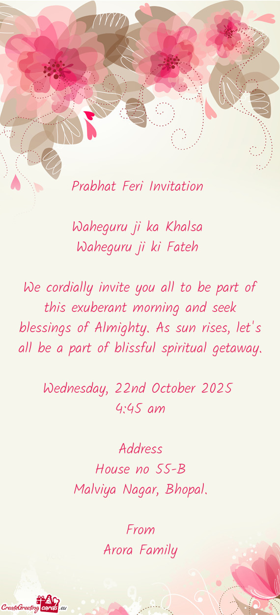 We cordially invite you all to be part of this exuberant morning and seek blessings of Almighty. As
