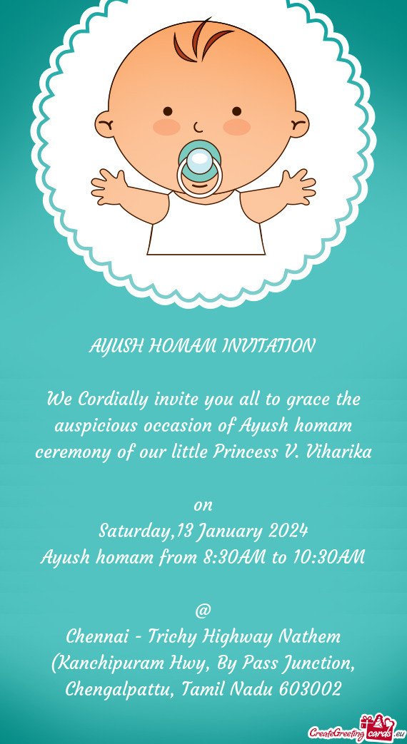 We Cordially invite you all to grace the auspicious occasion of Ayush homam ceremony of our little P