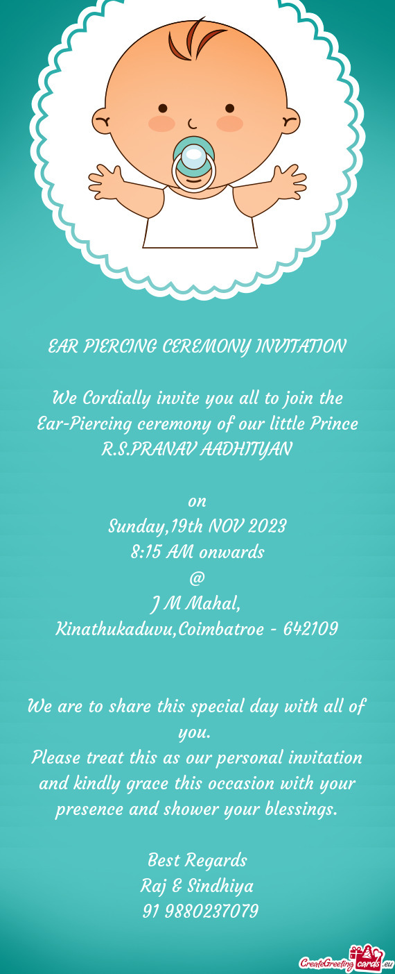 We Cordially invite you all to join the Ear-Piercing ceremony of our little Prince R.S.PRANAV AADHIT