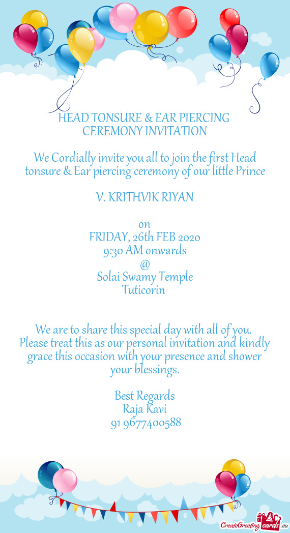 We Cordially invite you all to join the first Head tonsure & Ear piercing ceremony of our little Pri