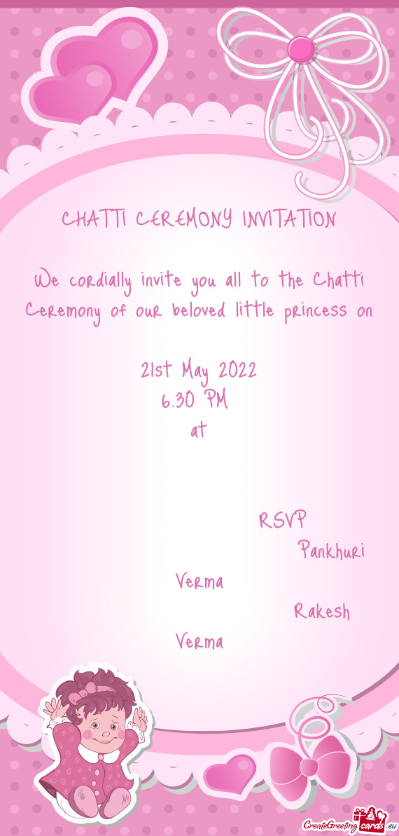 We cordially invite you all to the Chatti Ceremony of our beloved little princess on