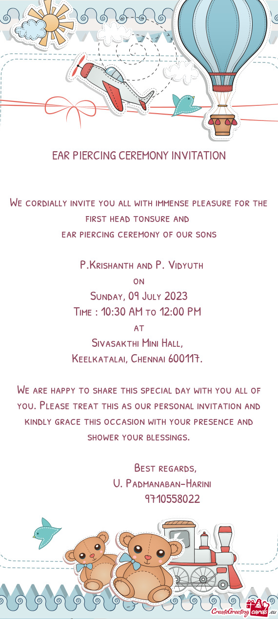 We cordially invite you all with immense pleasure for the first head tonsure and