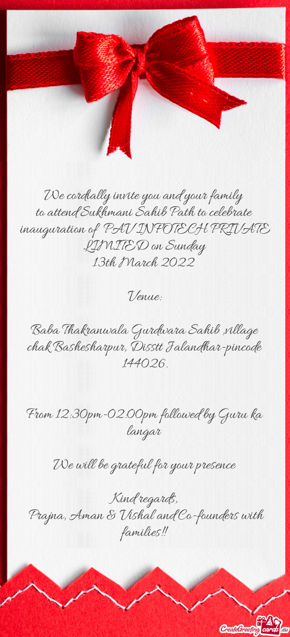 We cordially invite you and your family 
 to attend Sukhmani Sahib Path to celebrate 
 inauguration