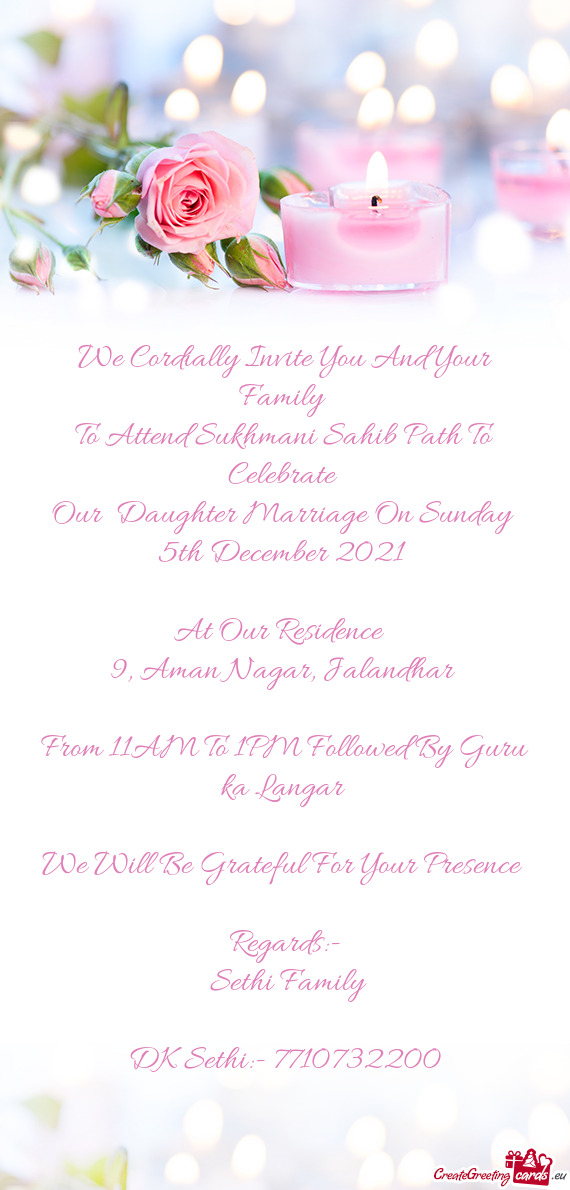 We Cordially Invite You And Your Family 
 To Attend Sukhmani Sahib Path To Celebrate 
 Our Daughter