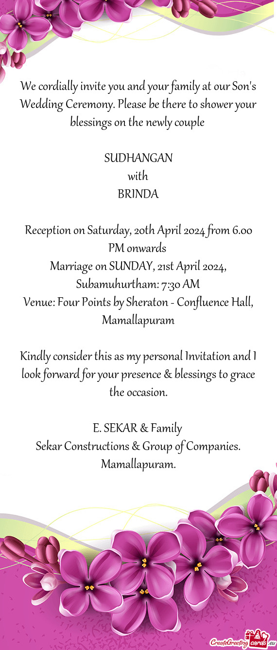 We cordially invite you and your family at our Son's Wedding Ceremony. Please be there to shower you