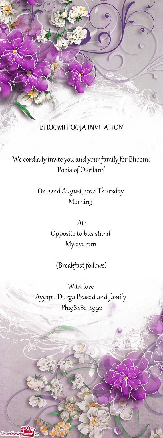 We cordially invite you and your family for Bhoomi Pooja of Our land