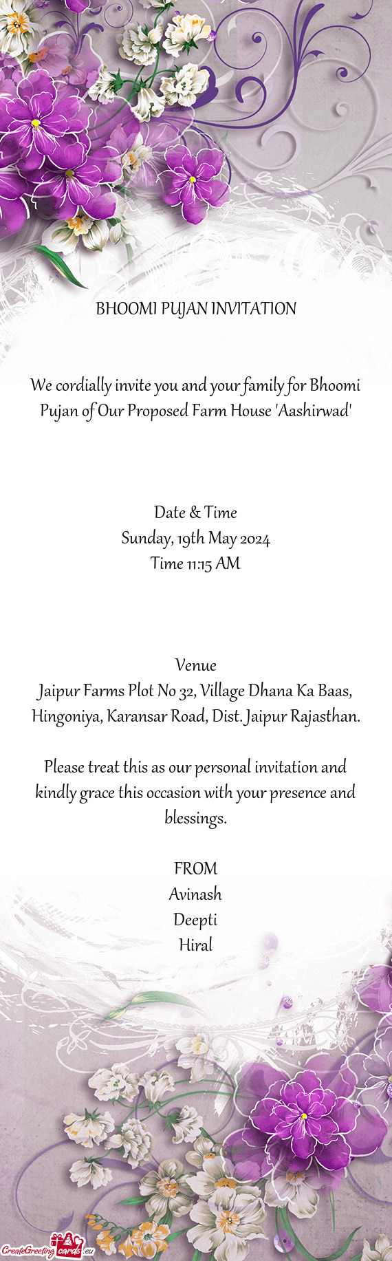 We cordially invite you and your family for Bhoomi Pujan of Our Proposed Farm House "Aashirwad"