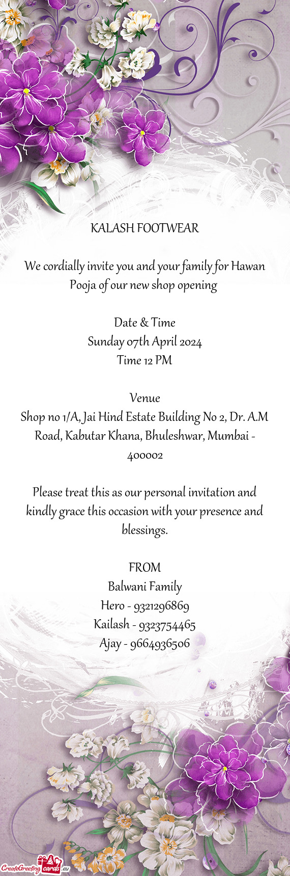 We cordially invite you and your family for Hawan Pooja of our new shop opening