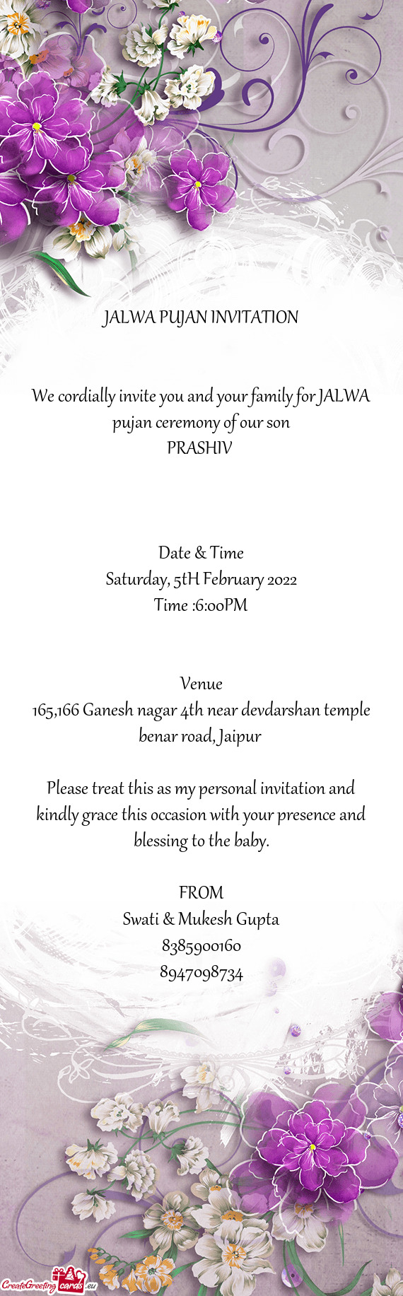 We cordially invite you and your family for JALWA pujan ceremony of our son