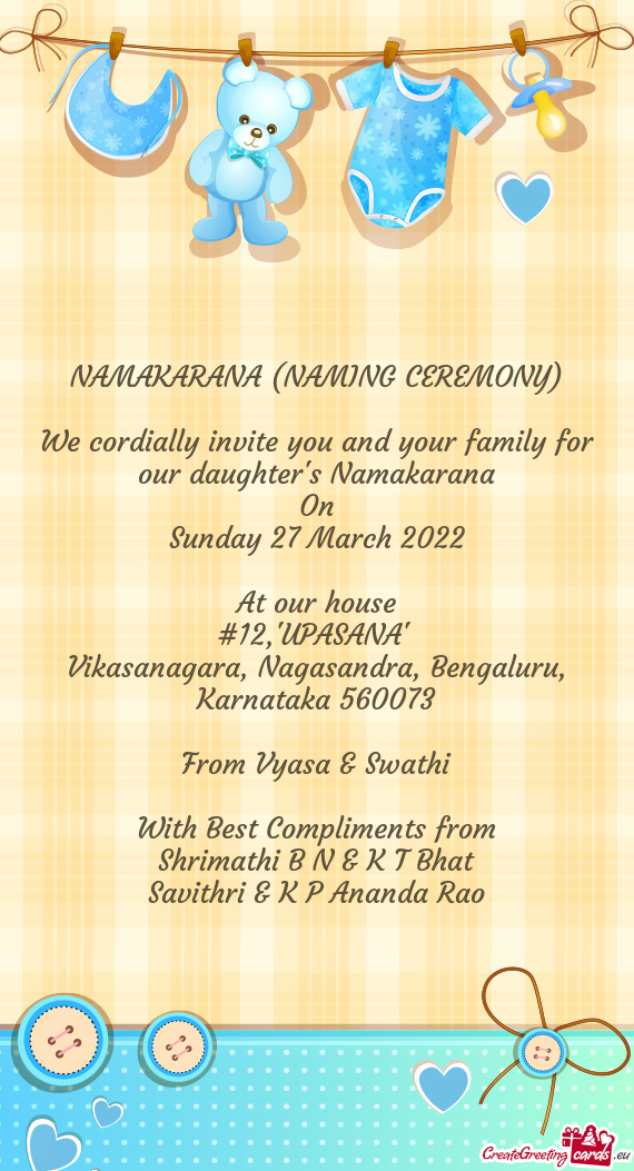 We cordially invite you and your family for our daughter