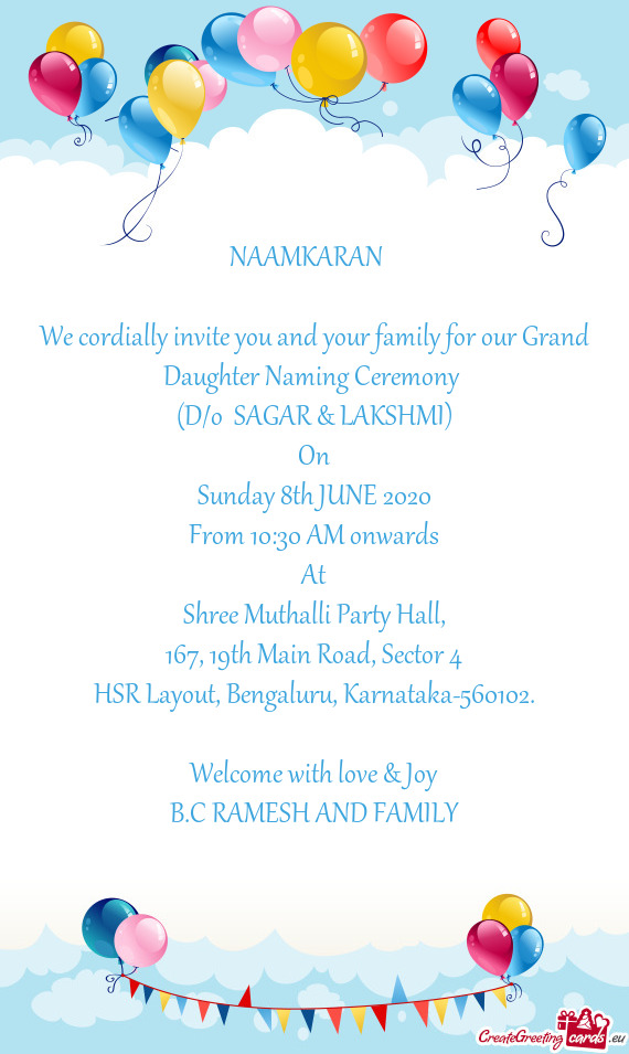 We cordially invite you and your family for our Grand Daughter Naming Ceremony
