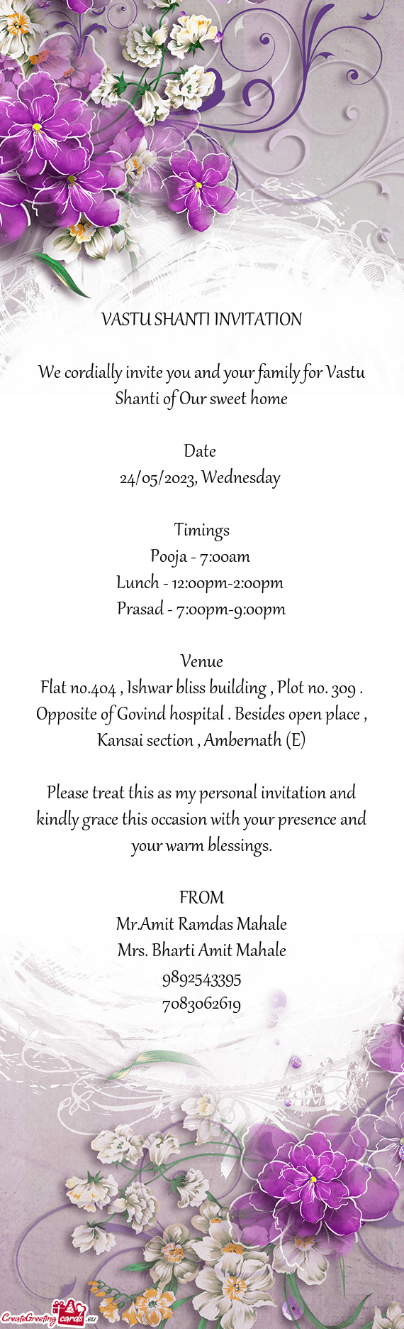 We cordially invite you and your family for Vastu Shanti of Our sweet home