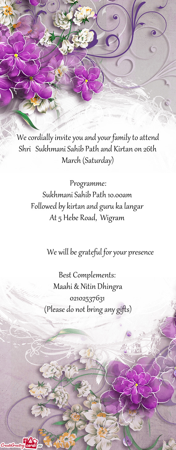 We cordially invite you and your family to attend Shri Sukhmani Sahib Path and Kirtan on 26th Marc