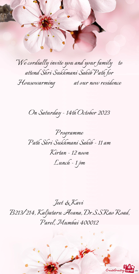We cordially invite you and your family to attend Shri Sukhmani Sahib Path for Housewarming