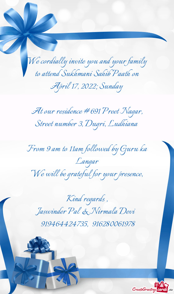 We cordially invite you and your family to attend Sukhmani Sahib Paath on April 17, 2022; Sunday