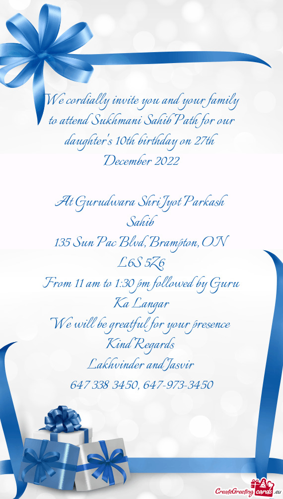 We cordially invite you and your family to attend Sukhmani Sahib Path for our daughter