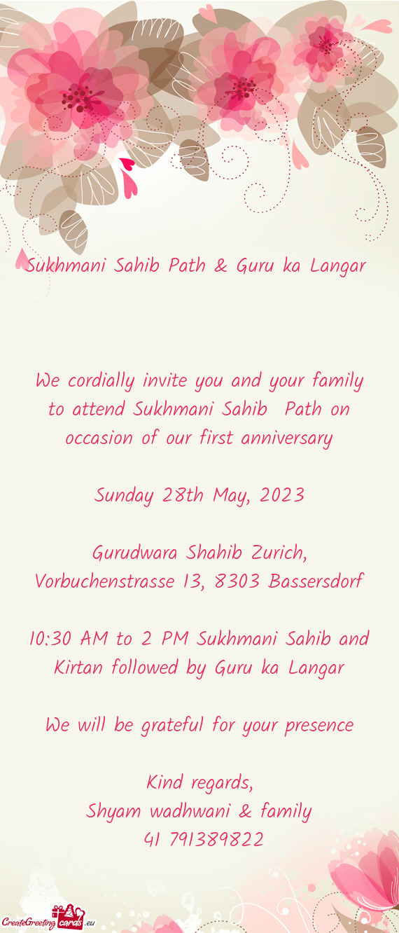We cordially invite you and your family to attend Sukhmani Sahib Path on occasion of our first anni