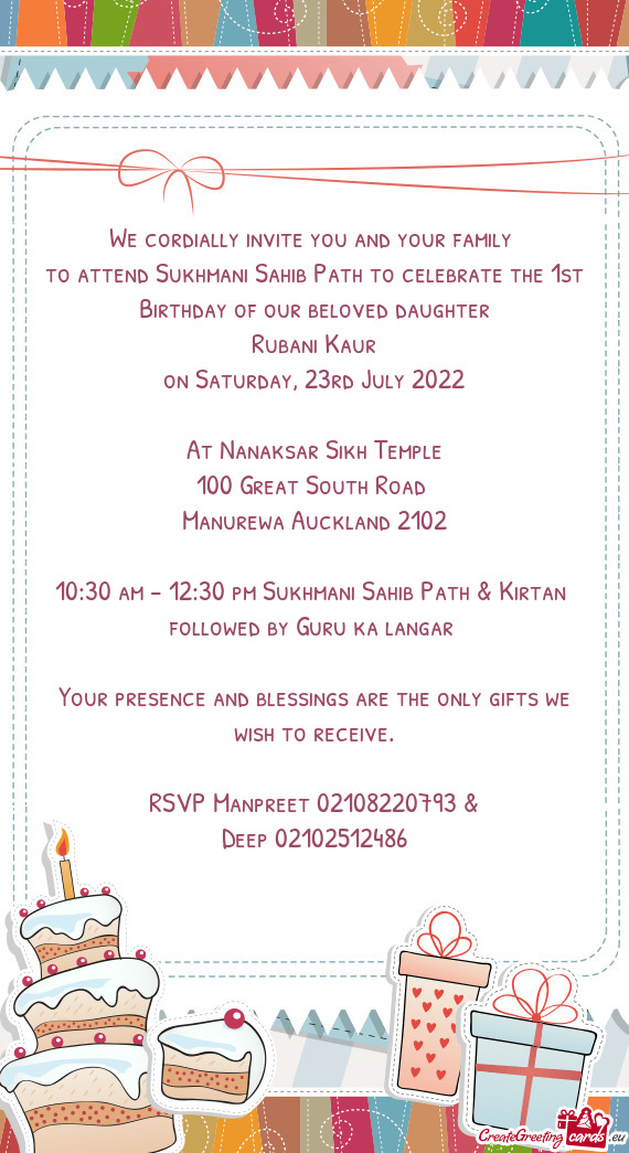 We cordially invite you and your family to attend Sukhmani Sahib Path to celebrate the 1st Birthda