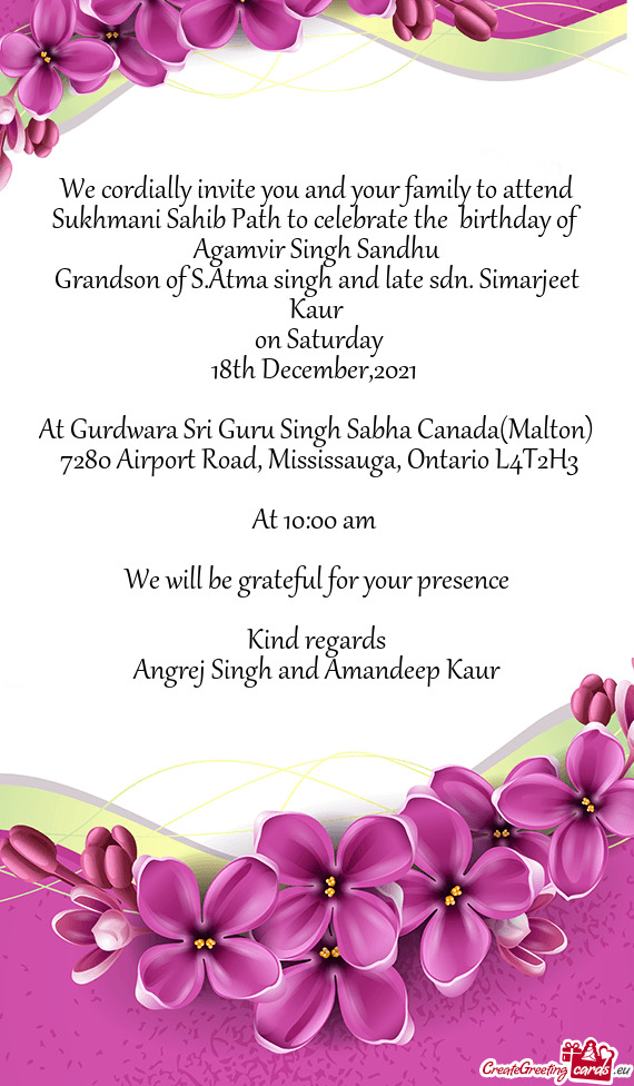 We cordially invite you and your family to attend Sukhmani Sahib Path to celebrate the birthday of