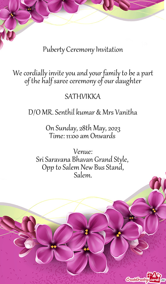We cordially invite you and your family to be a part of the half saree ceremony of our daughter