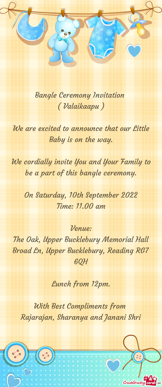 We cordially invite You and Your Family to be a part of this bangle ceremony