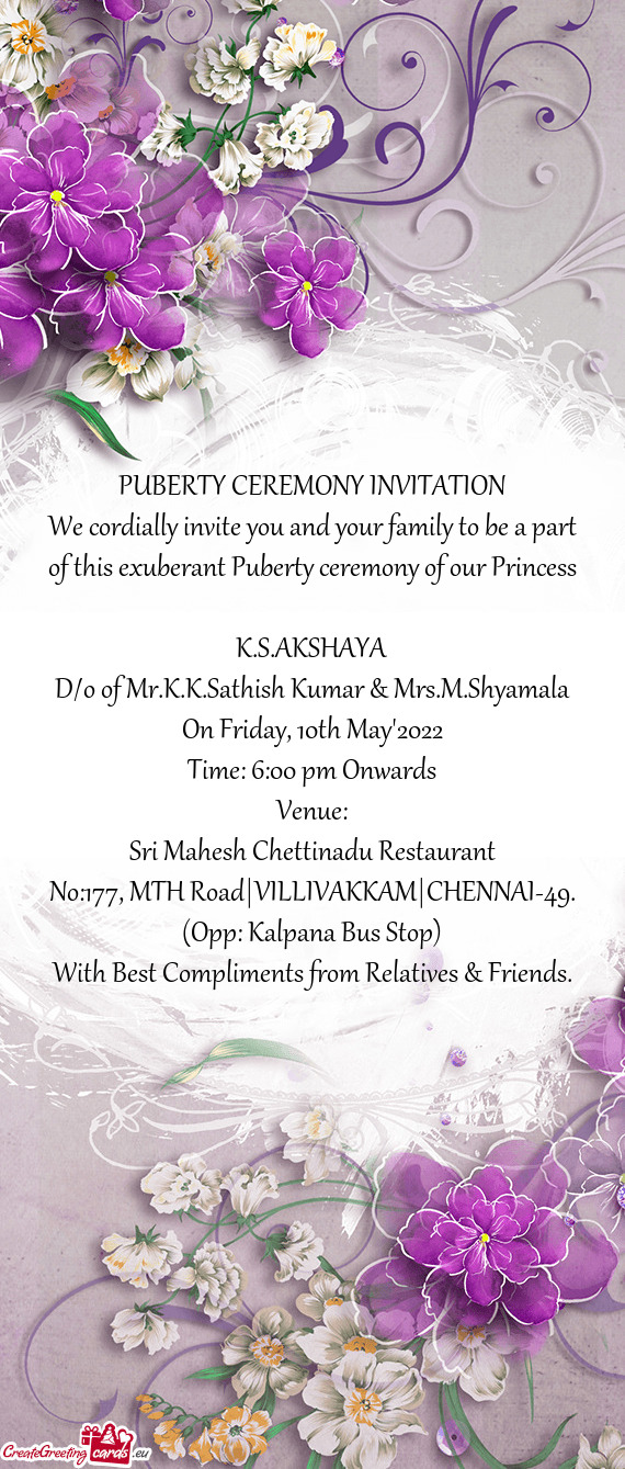 We cordially invite you and your family to be a part of this exuberant Puberty ceremony of our Princ