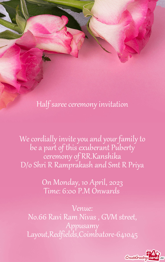 We cordially invite you and your family to be a part of this exuberant Puberty ceremony of RR.Kanshi