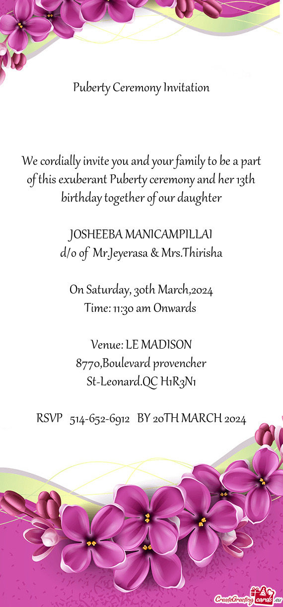 We cordially invite you and your family to be a part of this exuberant Puberty ceremony and her 13th