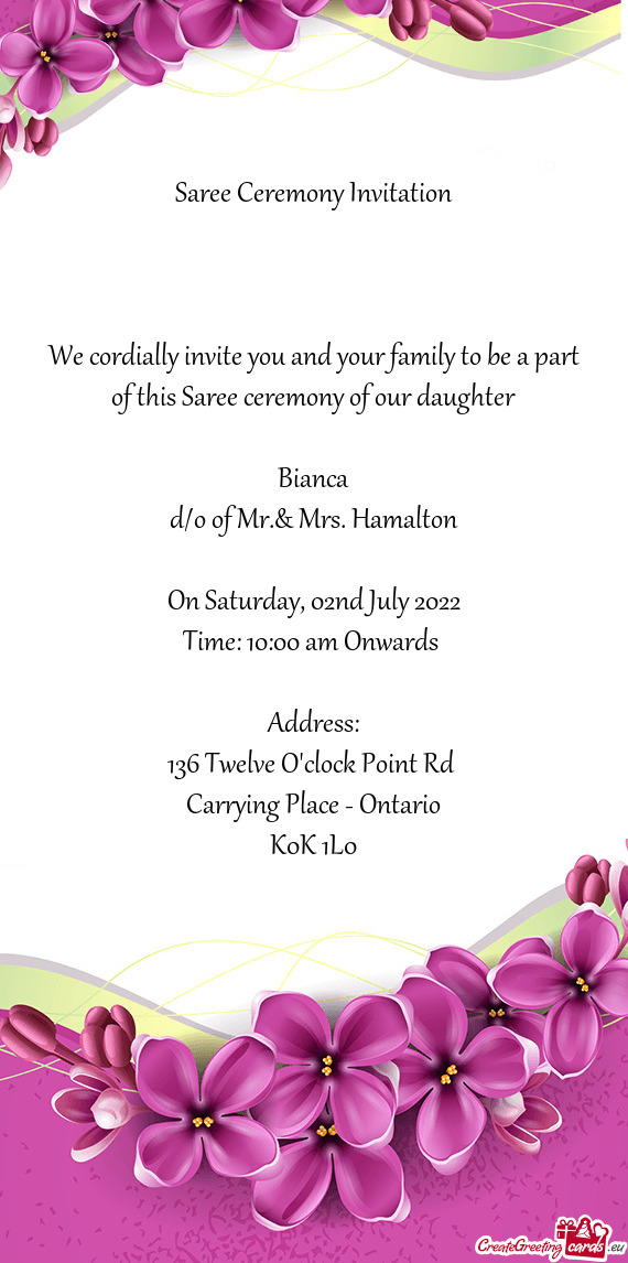 We cordially invite you and your family to be a part of this Saree ceremony of our daughter