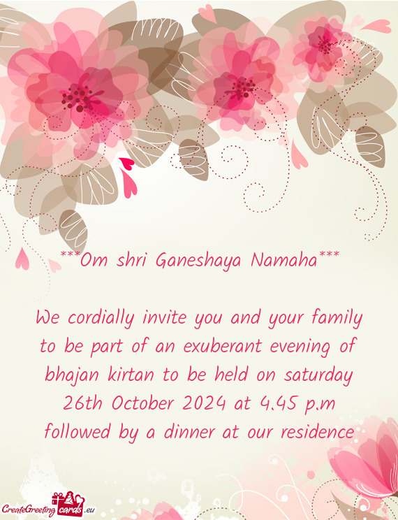 We cordially invite you and your family to be part of an exuberant evening of bhajan kirtan to be he