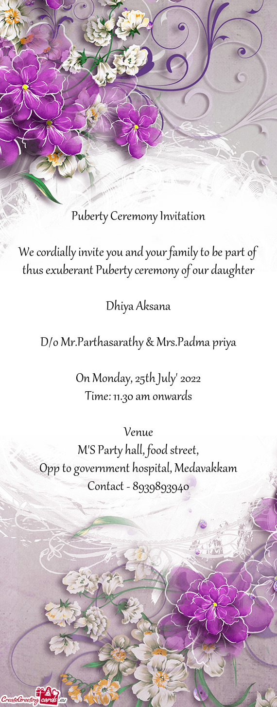 We cordially invite you and your family to be part of thus exuberant Puberty ceremony of our daughte