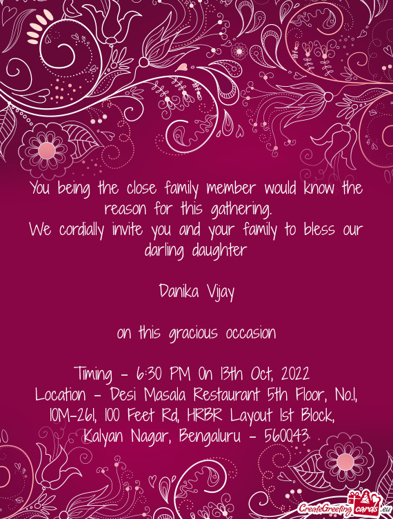 We cordially invite you and your family to bless our darling daughter