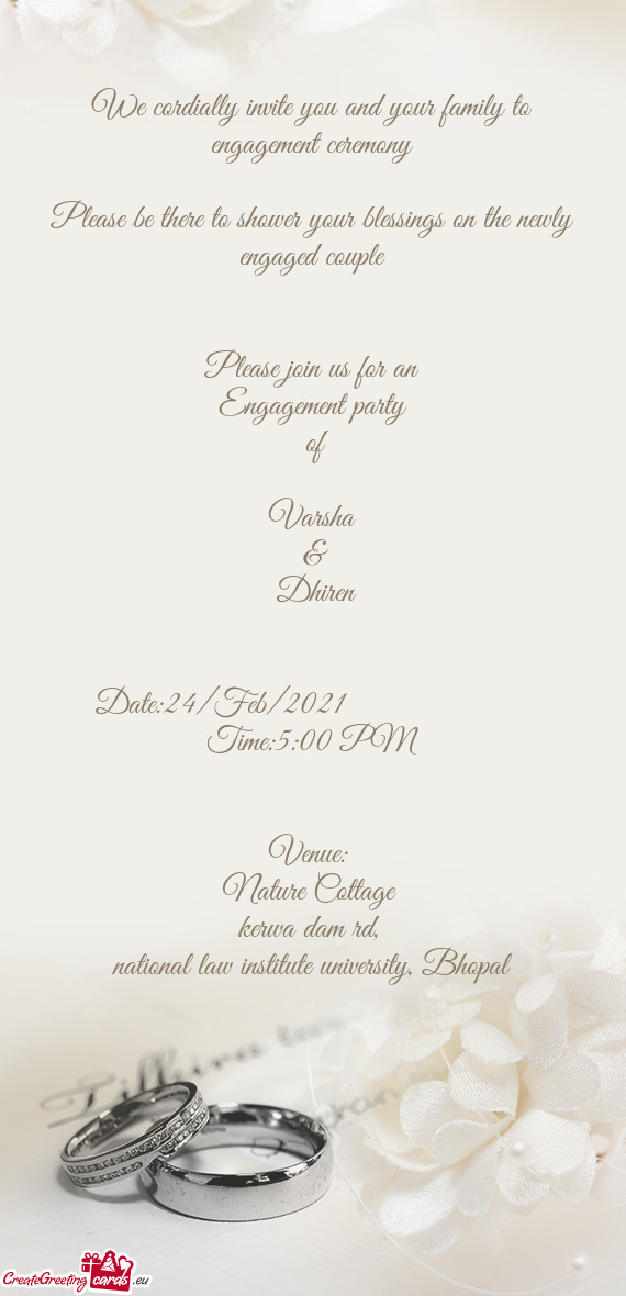We cordially invite you and your family to engagement ceremony