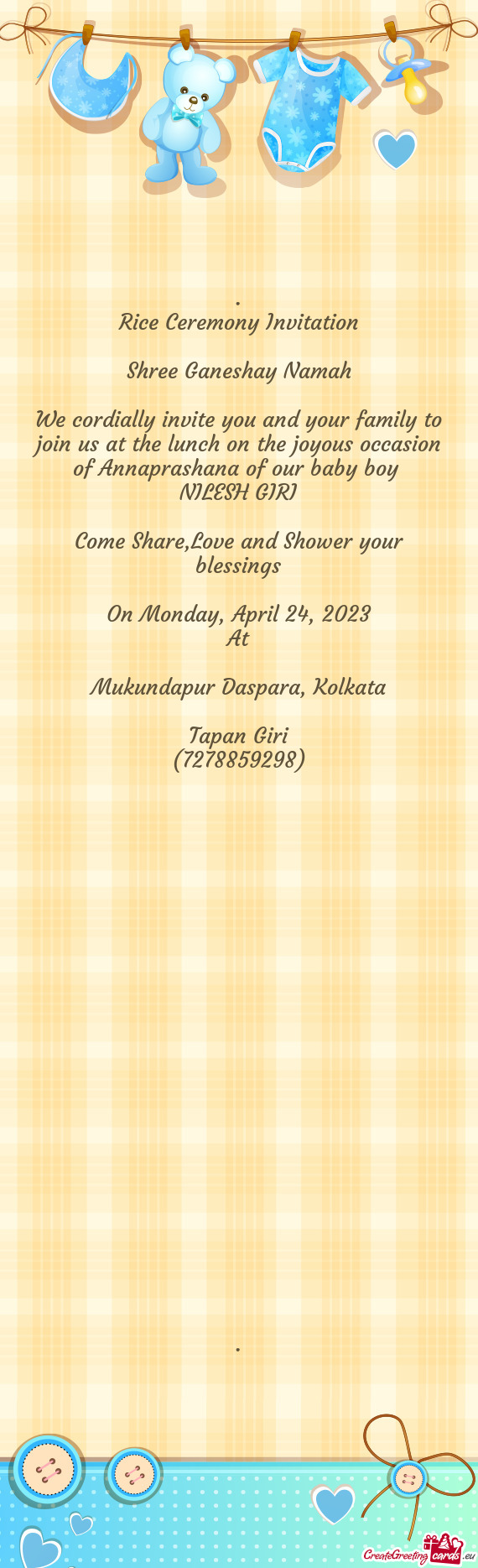 We cordially invite you and your family to join us at the lunch on the joyous occasion of Annaprasha